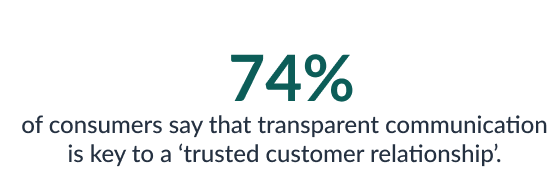 transparent and honest communication is key to creating a &lsquo;trusted customer relationship&rsquo;. 